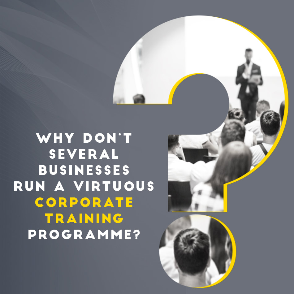 Why don’t several businesses run a virtuous corporate training programme?